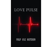Love Pulse - Philip Kyle Masterson - Trilogy Christian Publishing - ebook (ePub) - Livre