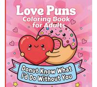 Love Puns Coloring Book for Adults: Valentine’s Day Love, Friendship & Pun Designs with Bold, Easy-to-Color Pages
