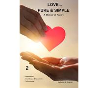 LOVE...PURE & SIMPLE: A Memoir of Poetry