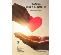 LOVE...PURE & SIMPLE: A Memoir of Poetry