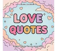 Love Quotes - A Sweet Valentine Coloring Book: A Bold and Easy Valentine Coloring Book Featuring Love Quotes, Cute Scenes, and Cozy Romantic Moments