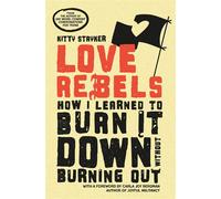 Love Rebels How I Learned to Burn It Down Without Burning Out - Kitty Stryker - Thornapple Press - ebook (ePub) - Livre