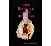 Love Reckless Lifes Ruthless