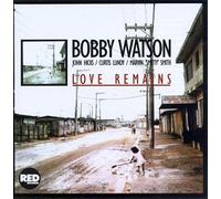 'LOVE REMAINS' by Bobby Watson (2014-04-16)