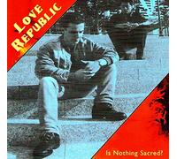 Love Republic - is Nothing Sacred