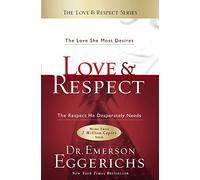 Love & Respect: The Love She Most Desires, The Respect He Desperately Needs