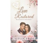 Love Restored (Briarwood Inn Book 1): An Enemies to Lovers Small Town Love Story