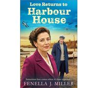 Love Returns to Harbour House A gripping wartime saga from bestselling author Fenella J Miller - Fenella J. Miller - Boldwood Books - ebook (ePub) - Livre