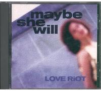 Love Riot - Maybe She Will