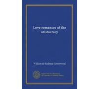 Love romances of the aristocracy
