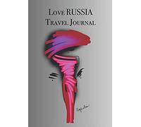 Love Russia Travel Journal: Stylishly Illustrated Little Notebook To Accompany You On Your Journey Throughout This Diverse And Beautiful Country.