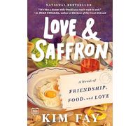 Love & Saffron: A Novel of Friendship, Food, and Love