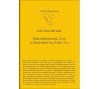 Love saves the day: Fêtes underground, disco et dance music aux Etats-Unis