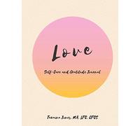 Love: Self Care and Gratitude Journal (Anxiety, Depression, & Self Care Journals)