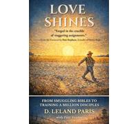 Love Shines: From Smuggling Bibles to Training a Million Disciples