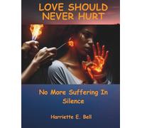 Love Should Never Hurt: No More Suffering in Silence