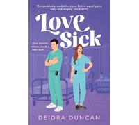 Love Sick: Grey's Anatomy meets The Hating Game in this fiery enemies-to-lovers romcom