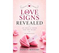Love Signs Revealed, Oracle Book with 89 Messages for Love, Relationships and Emotional Guidance: Intuitive messages to understand emotions, silence, hidden feelings and romantic signs