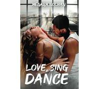 Love, Sing, Dance: (édition française) : une new romance musicale