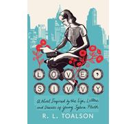Love, Sivvy: A Novel Inspired by the Life, Letters, and Diaries of Young Sylvia Plath