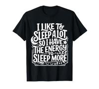 Love Sleeping So I Have Energy to Sleep More |- T-Shirt