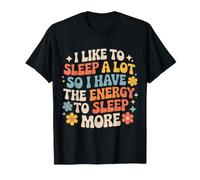 Love Sleeping So I Have Energy to Sleep More - T-Shirt