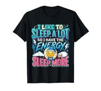 Love Sleeping So I Have Energy to Sleep More - T-Shirt