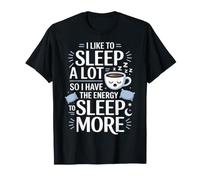 Love Sleeping So I Have Energy to Sleep More - T-Shirt