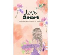 Love Smart: Navigating Relationships for Teen Girls