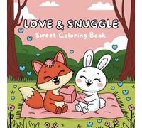 Love & Snuggle: Sweet Coloring Book: Simple and Cute Love Themed Coloring Book for Adults and Teens