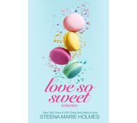 Love So Sweet Collection - 5 Stories Of Sweet Love And Delicious Dessert
