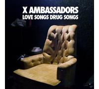 Love Songs Drug Songs by X Ambassadors