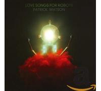 Love Songs For Robots by WATSON,PATRICK [Audio CD] NEUF