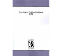 Love-Songs of Childhood Eugene Field (Auteur)