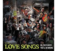 Love Songs, the - Oh, The Places You'll Go Wrong [Import]