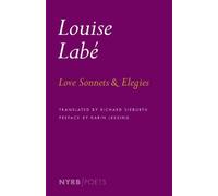 [[Love Sonnets and Elegies (Nyrb Poets)]] [By: Louise Labe] [June, 2014]
