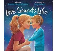 Love Sounds Like: A Children's Bedtime Book About Hearing Loss And The Different Ways Kids Experience Love