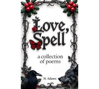 Love, Spell: A collection Of Poems