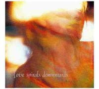 Love Spirals Downwar - Ardor