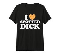 Love Spotted Dick Funny British Currant Pudding Custard Food T-Shirt Haut de Gamme