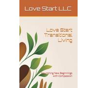 Love Start Transitional Living: Nourishing New Beginnings with Compassion
