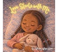 Love Starts With Me: A Bedtime Affirmation Book for Children to Promote Self-Love, Confidence and Positive Social Emotional Learning.