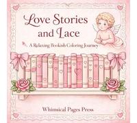 Love Stories & Lace - A Coquette Bookish Valentine Coloring Experience: A Relaxing Valentine Coloring Book for Romance Readers