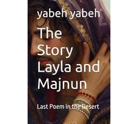 Love Story Layla And Majnun: The Last Poem of the Desert
