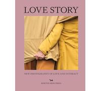 Love Story: New Photography of Love and Intimacy