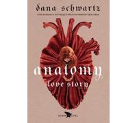 Dana Schwartz – Anatomy : Love story (Français) – Roman – Broché