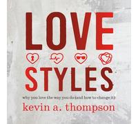Love Styles: why you love the way you do (and how to change it)