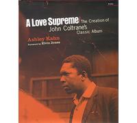 Love Supreme: the Making of John Coltrane's Classic Album: The Creation of John Coltrane's Classic Album