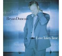 Love Takes Time by Bryan Duncan (1999-08-02)
