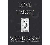 Love Tarot Workbook: Tarot Readings Journal| Multiple Card And Unique Spread Reading Journal Workbook Notebook| A Guided Journal for Tracking Your Love Tarot Readings| Makes a great gift